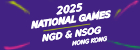 2025 National Games NGD & NSOG Hong Kong